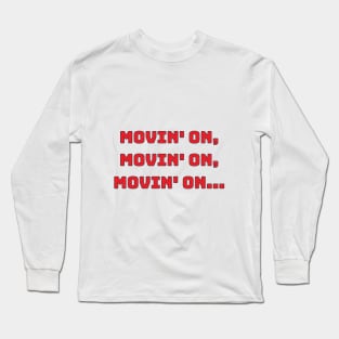 Movin' On Long Sleeve T-Shirt